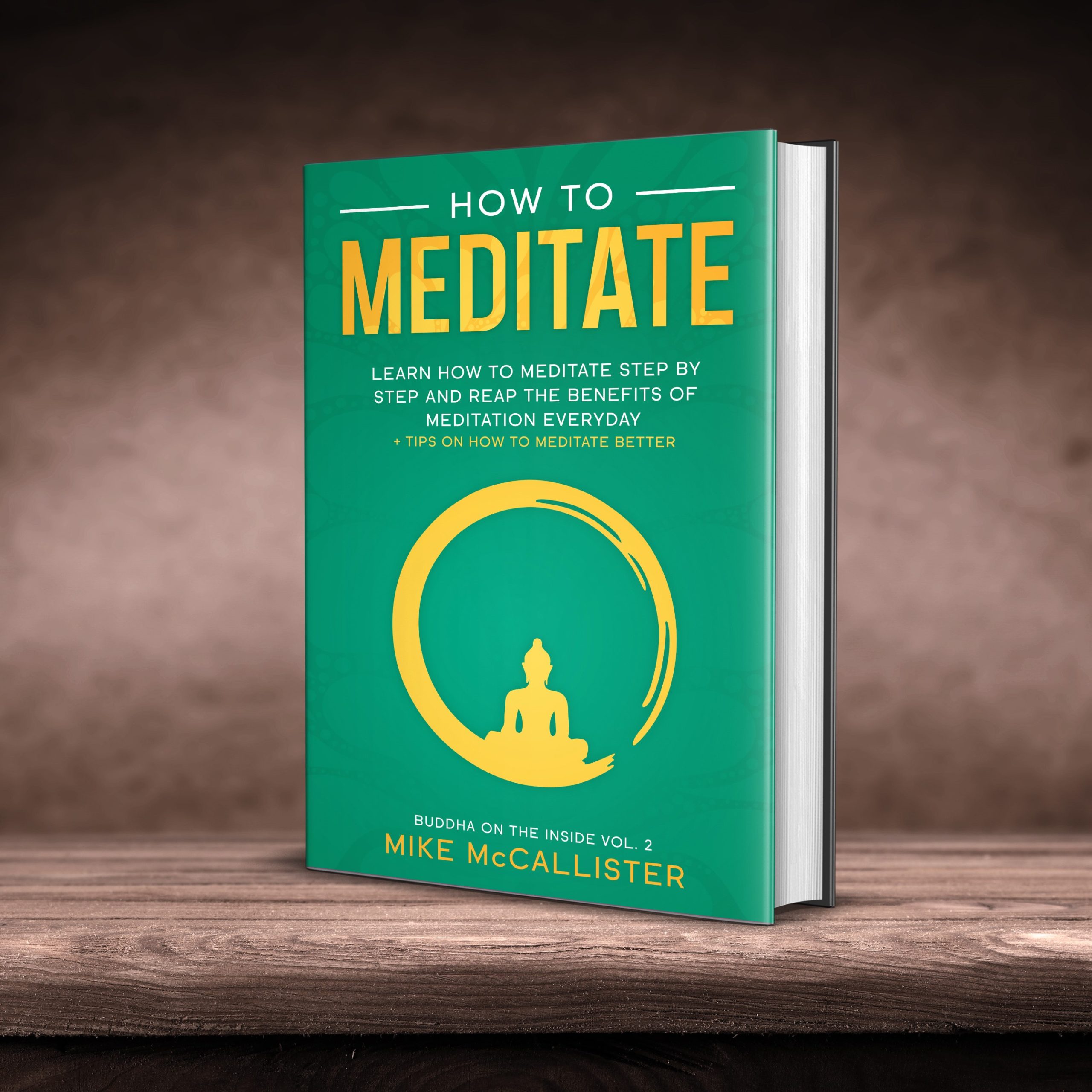 How To Meditate: Learn How To Meditate Step By Step And Reap The Benefits Of Meditation Everyday + Tips On How To Meditate Better